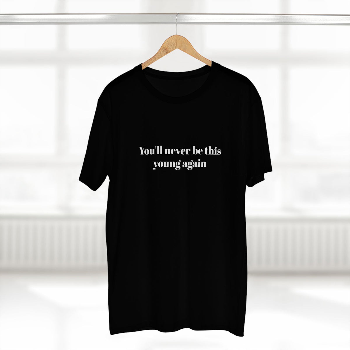 You'll never be this young again - T-shirt