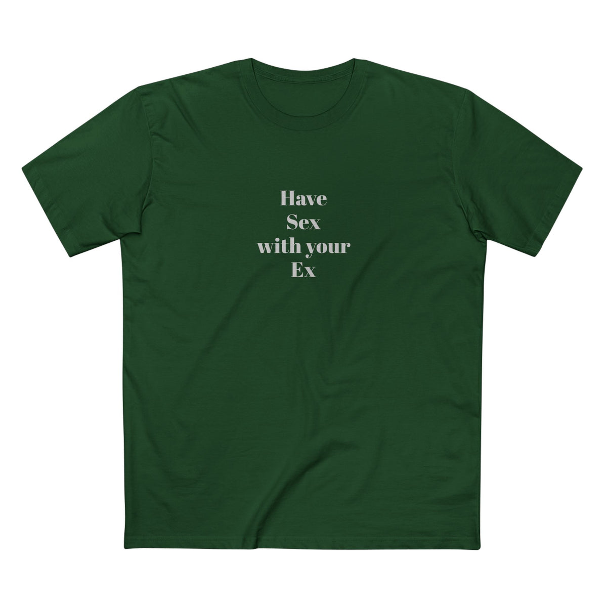 "Have Sex with your Ex" - T-shirt