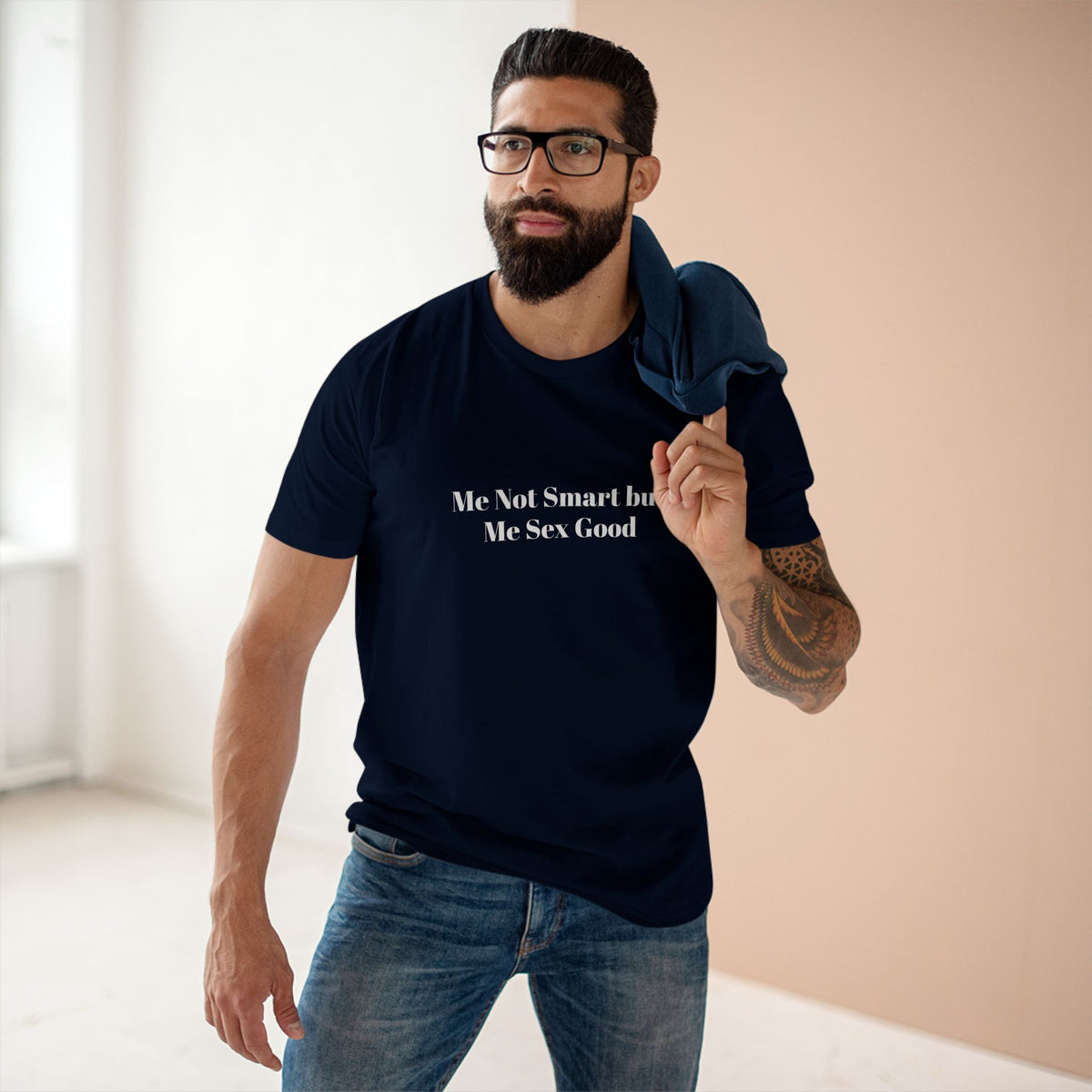 Me Not Smart but Me Sex Good - T-shirt