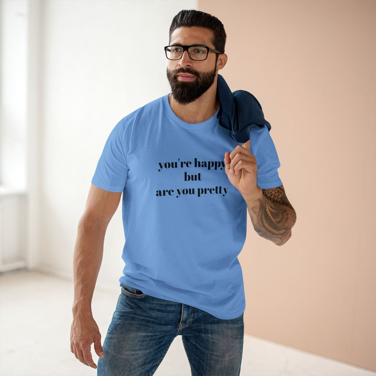 "you're Happy but are you Pretty" - T-shirt