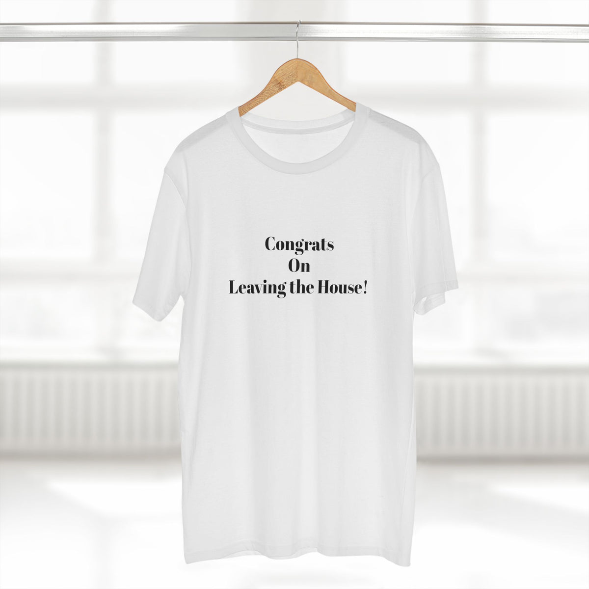 Our original Rockstar - "Congrats on Leaving the House!" - T-shirt