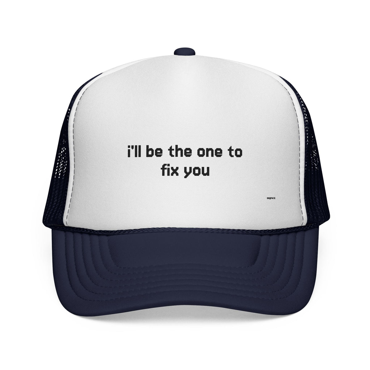 "I'll be the one to fix you" Trucker Cap - Choose a Color