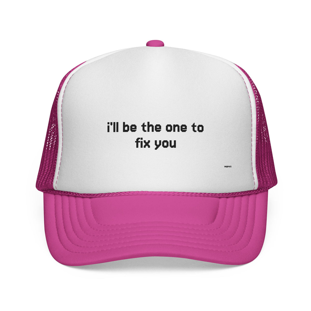 "I'll be the one to fix you" Trucker Cap - Choose a Color