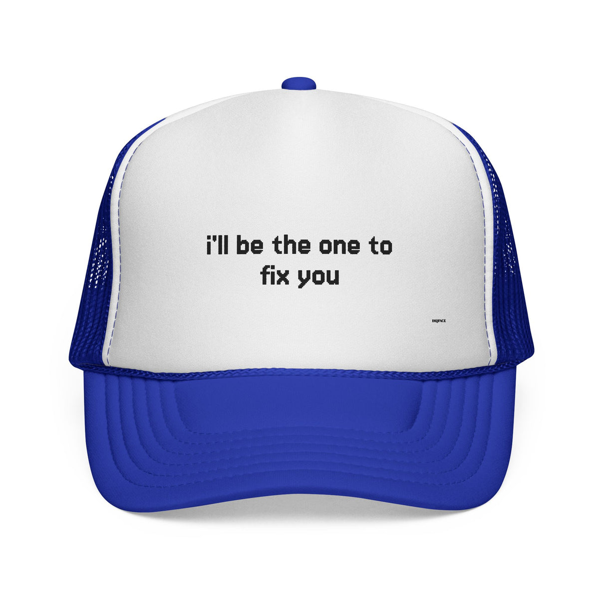 "I'll be the one to fix you" Trucker Cap - Choose a Color