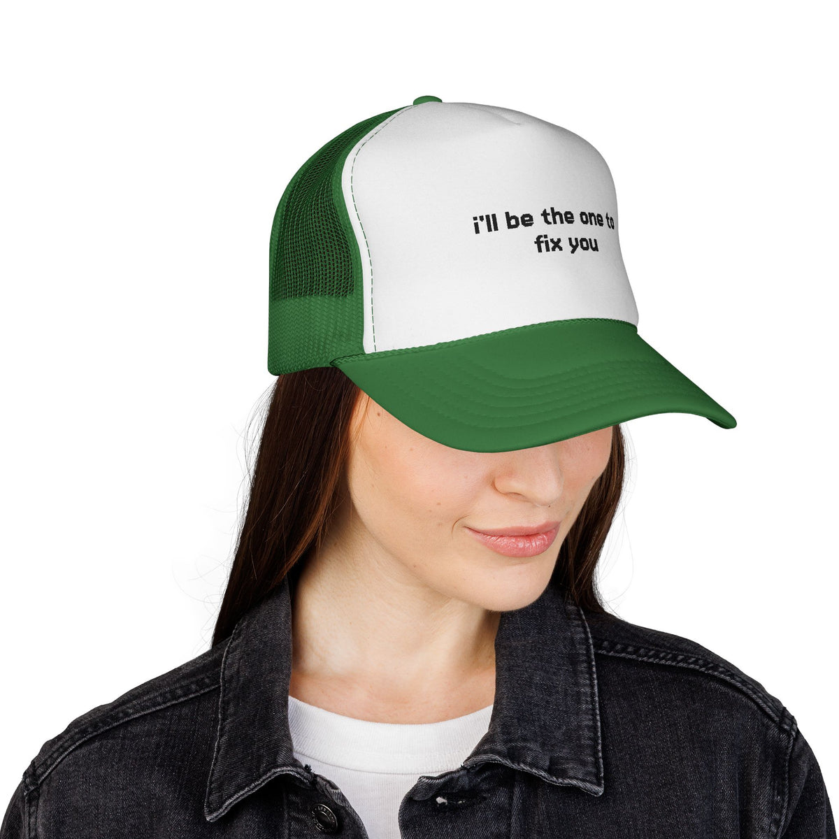 "I'll be the one to fix you" Trucker Cap - Choose a Color