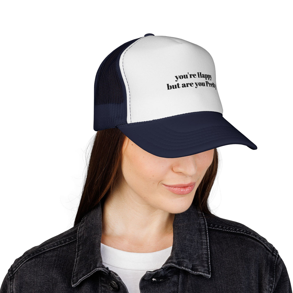 "you're Happy but are you Pretty" Trucker Cap - Choose a Color