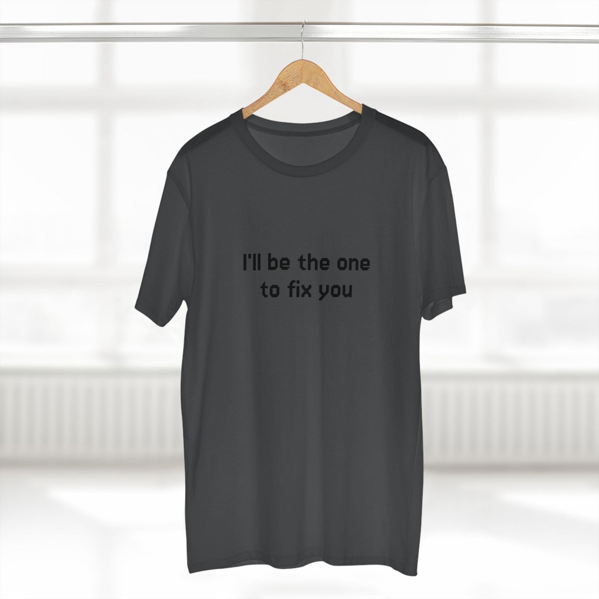 "I'll be the one to fix you" - T-shirt