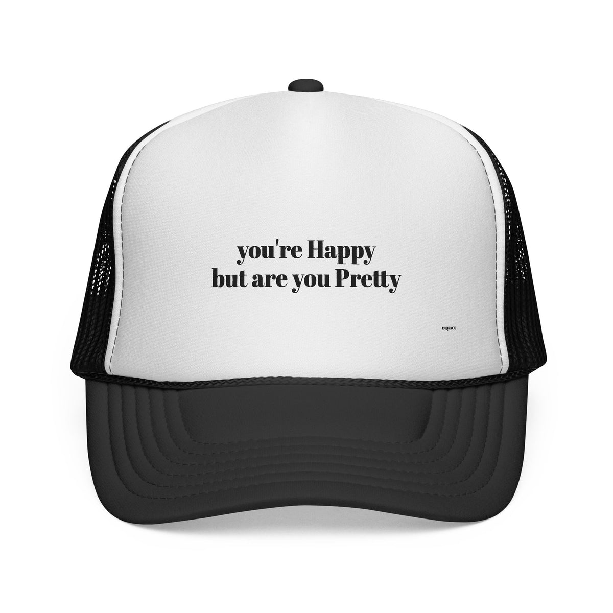 "you're Happy but are you Pretty" Trucker Cap - Choose a Color