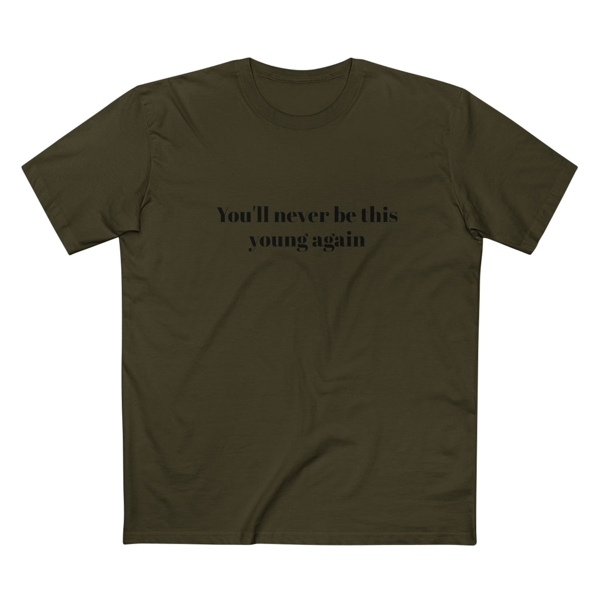 You'll never be this young again - T-shirt