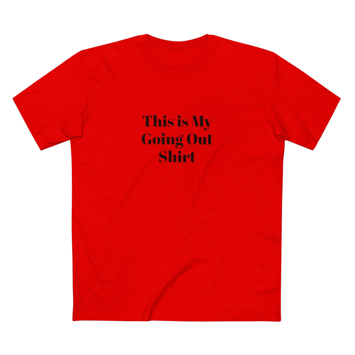 "This is my Going Out Shirt" - T-shirt