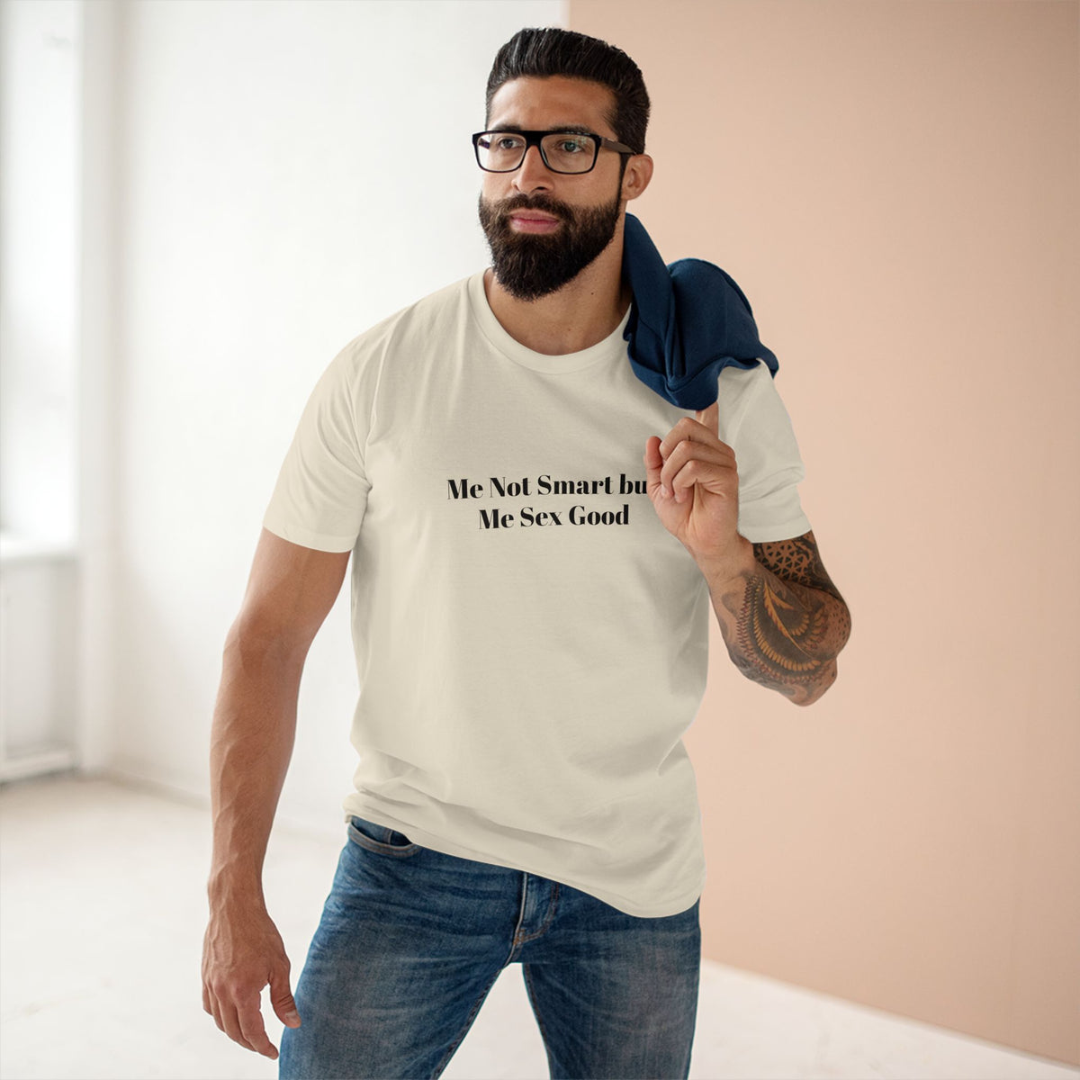 Me Not Smart but Me Sex Good - T-shirt