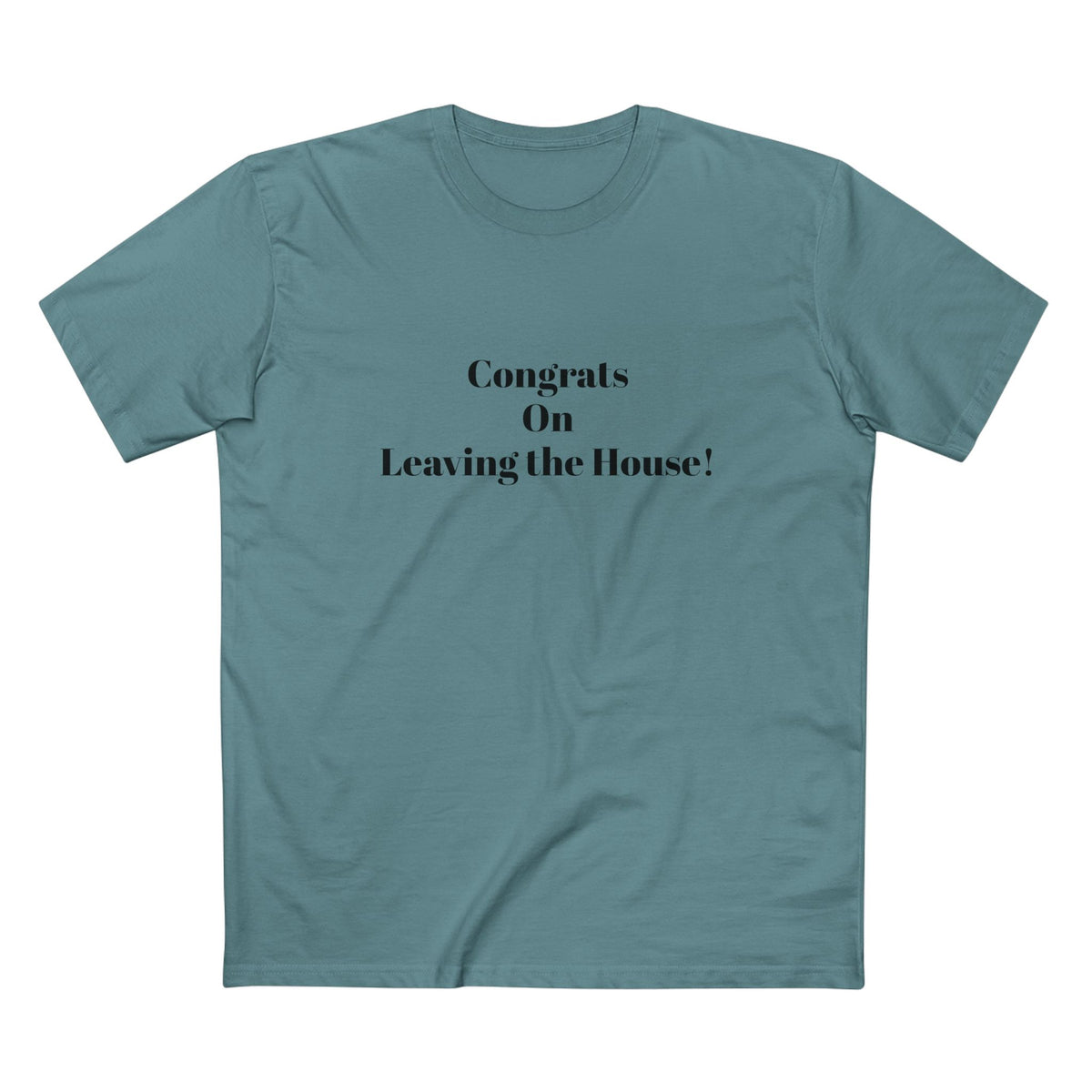 Our original Rockstar - "Congrats on Leaving the House!" - T-shirt