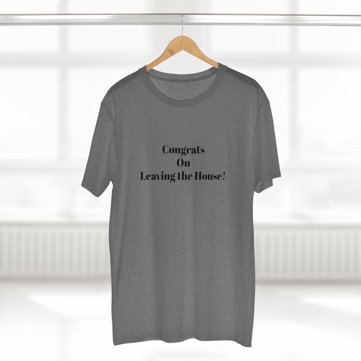 Our original Rockstar - "Congrats on Leaving the House!" - T-shirt