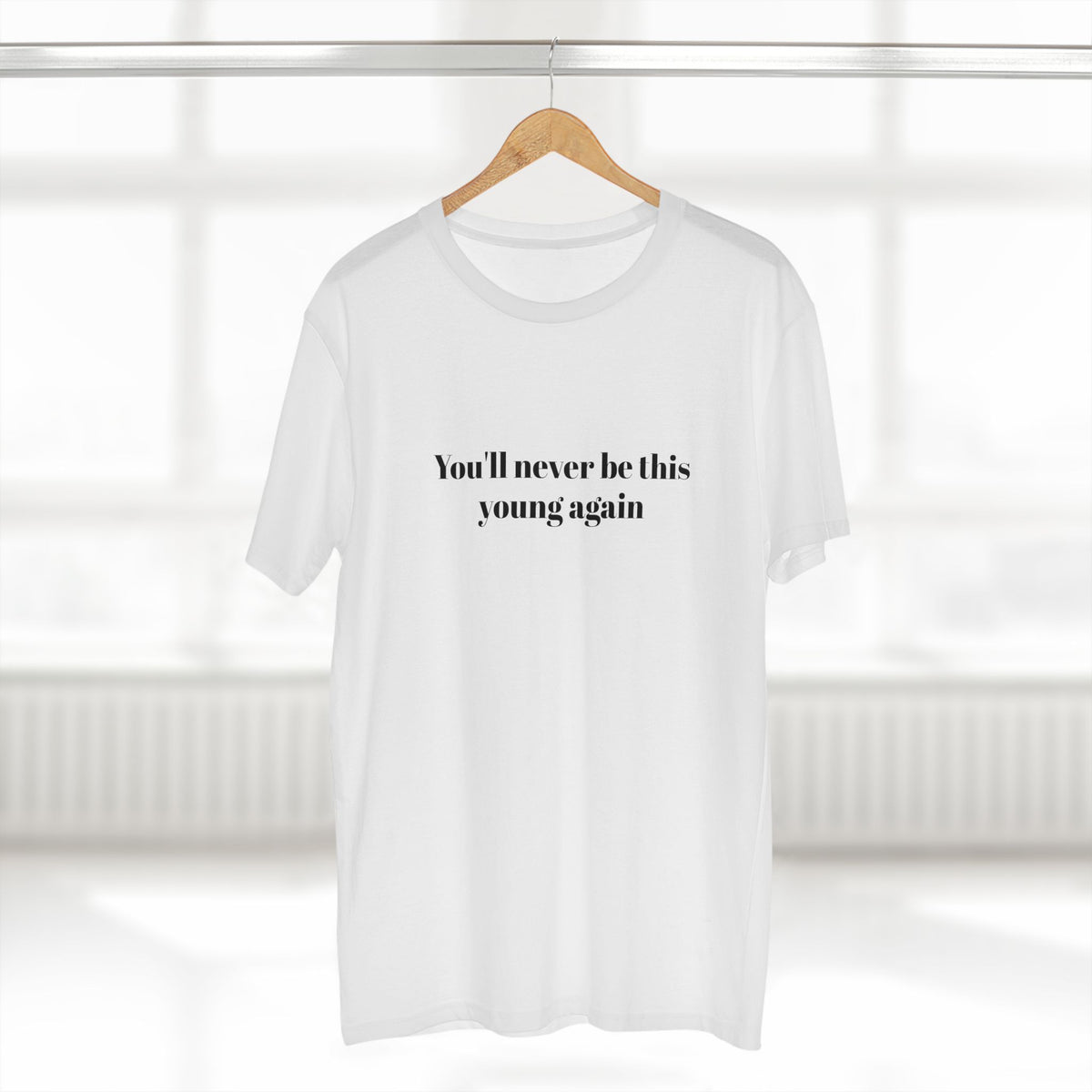 You'll never be this young again - T-shirt