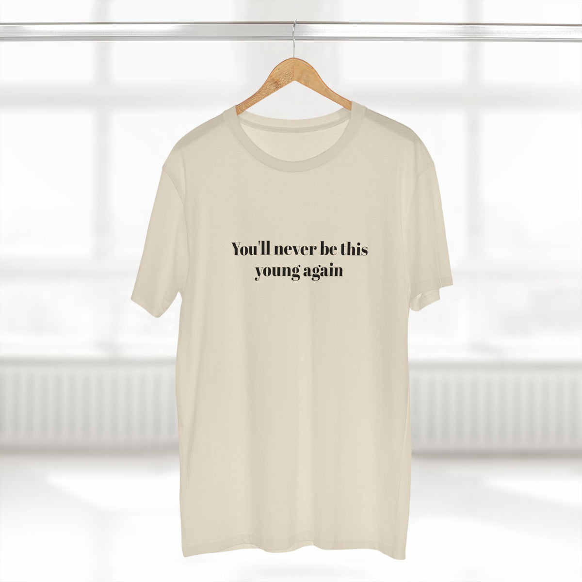 You'll never be this young again - T-shirt