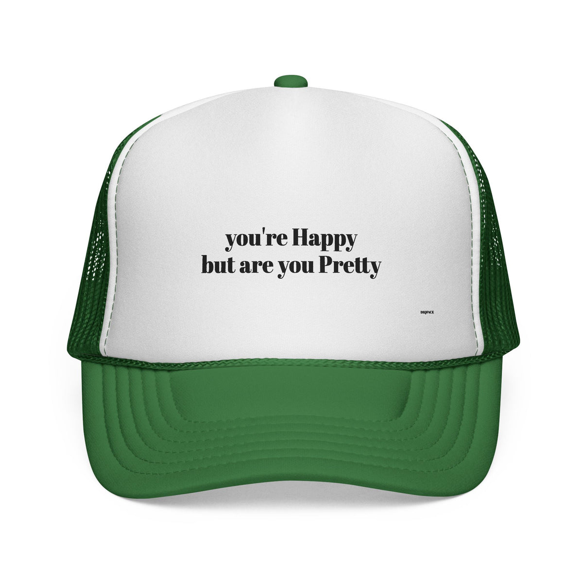 "you're Happy but are you Pretty" Trucker Cap - Choose a Color