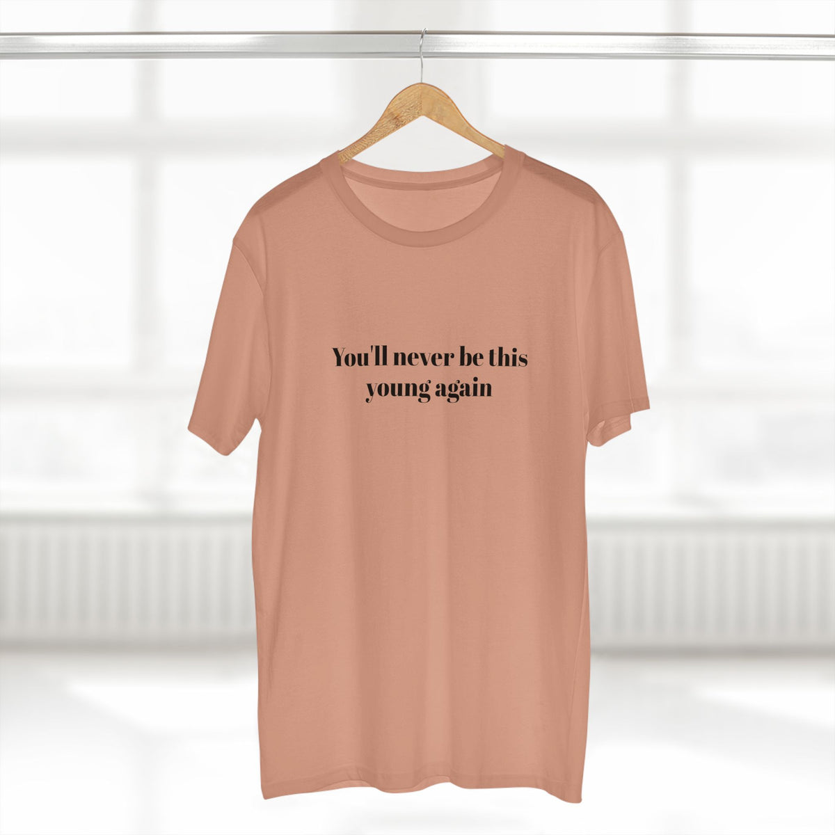 You'll never be this young again - T-shirt