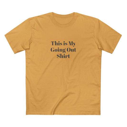 "This is my Going Out Shirt" - T-shirt