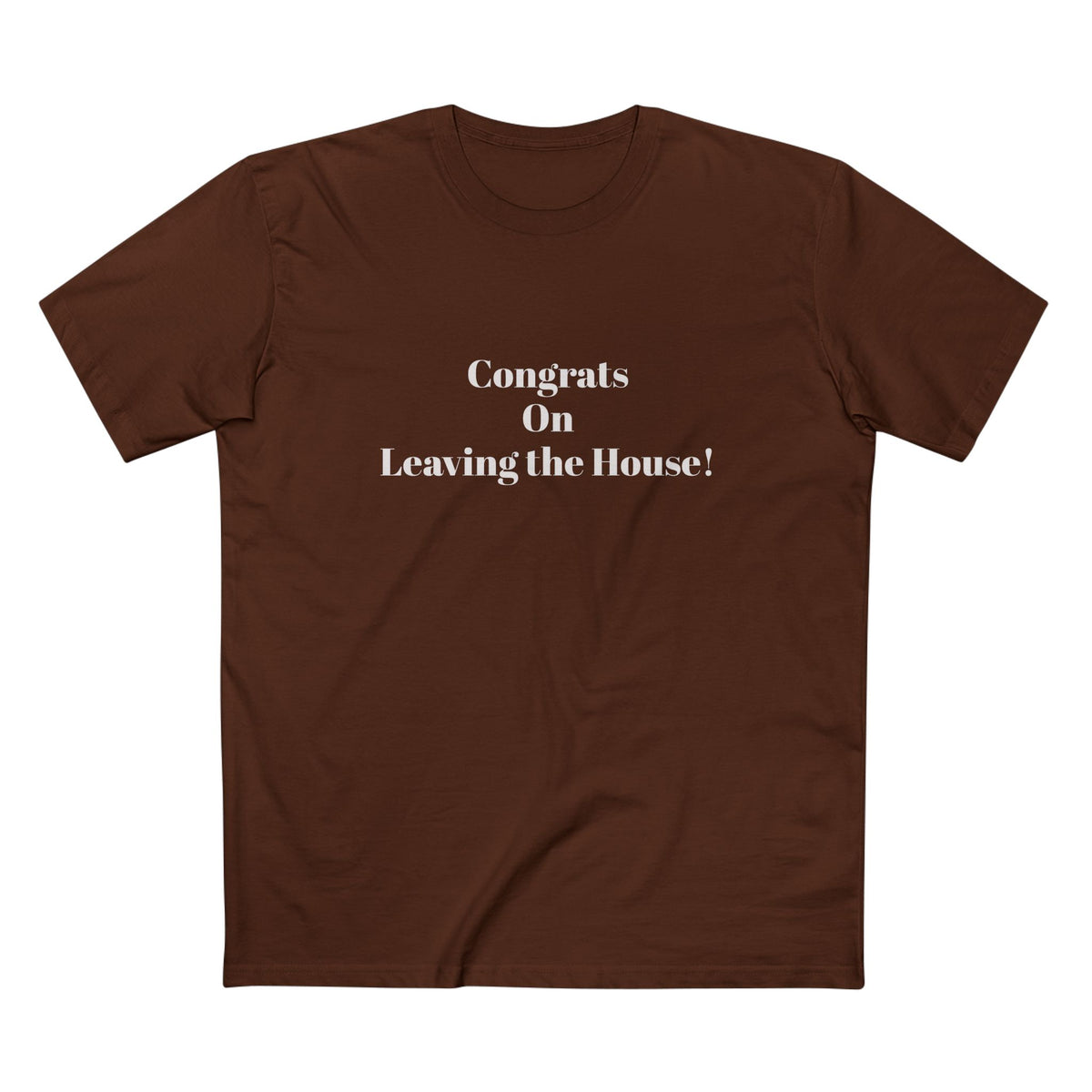 Our original Rockstar - "Congrats on Leaving the House!" - T-shirt