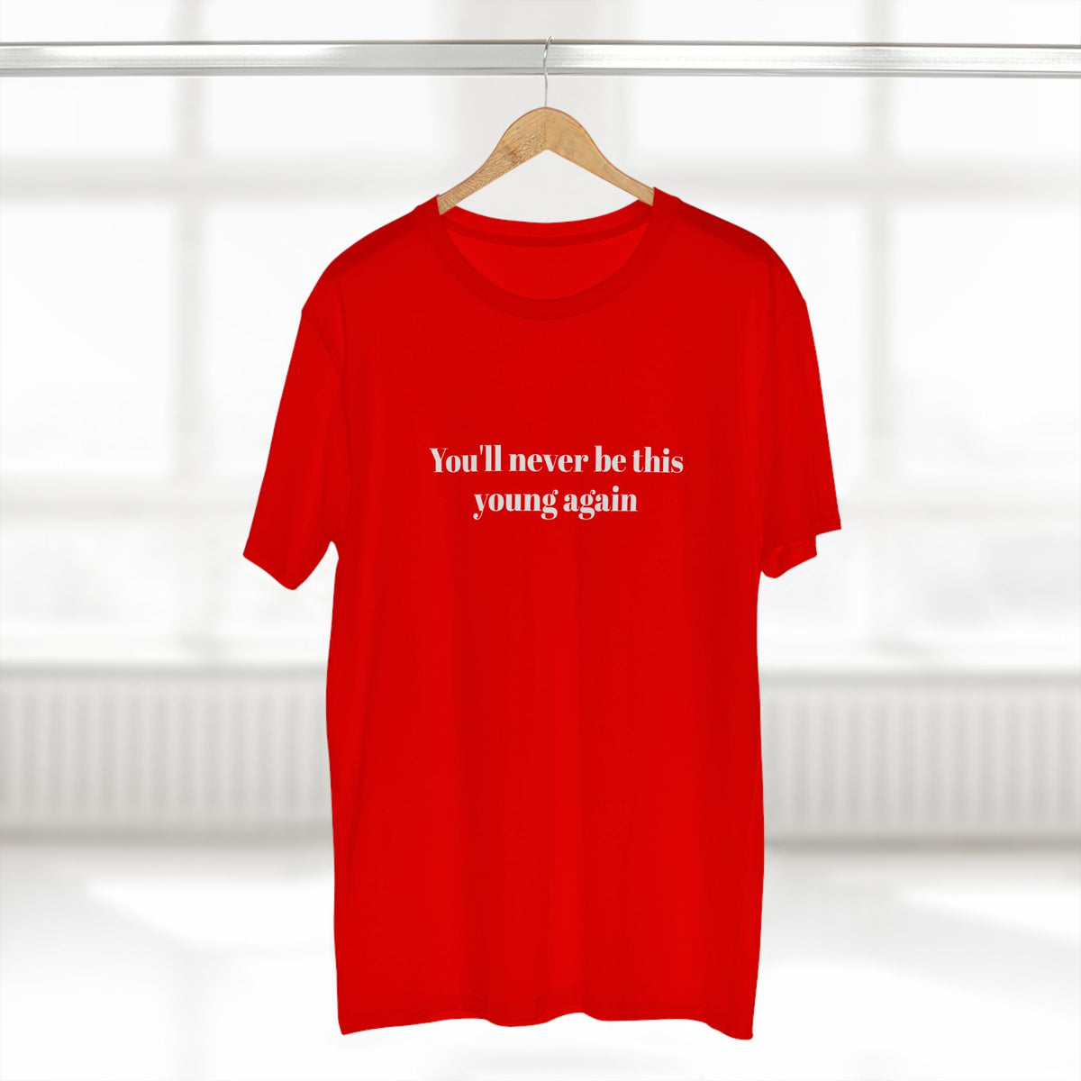 You'll never be this young again - T-shirt