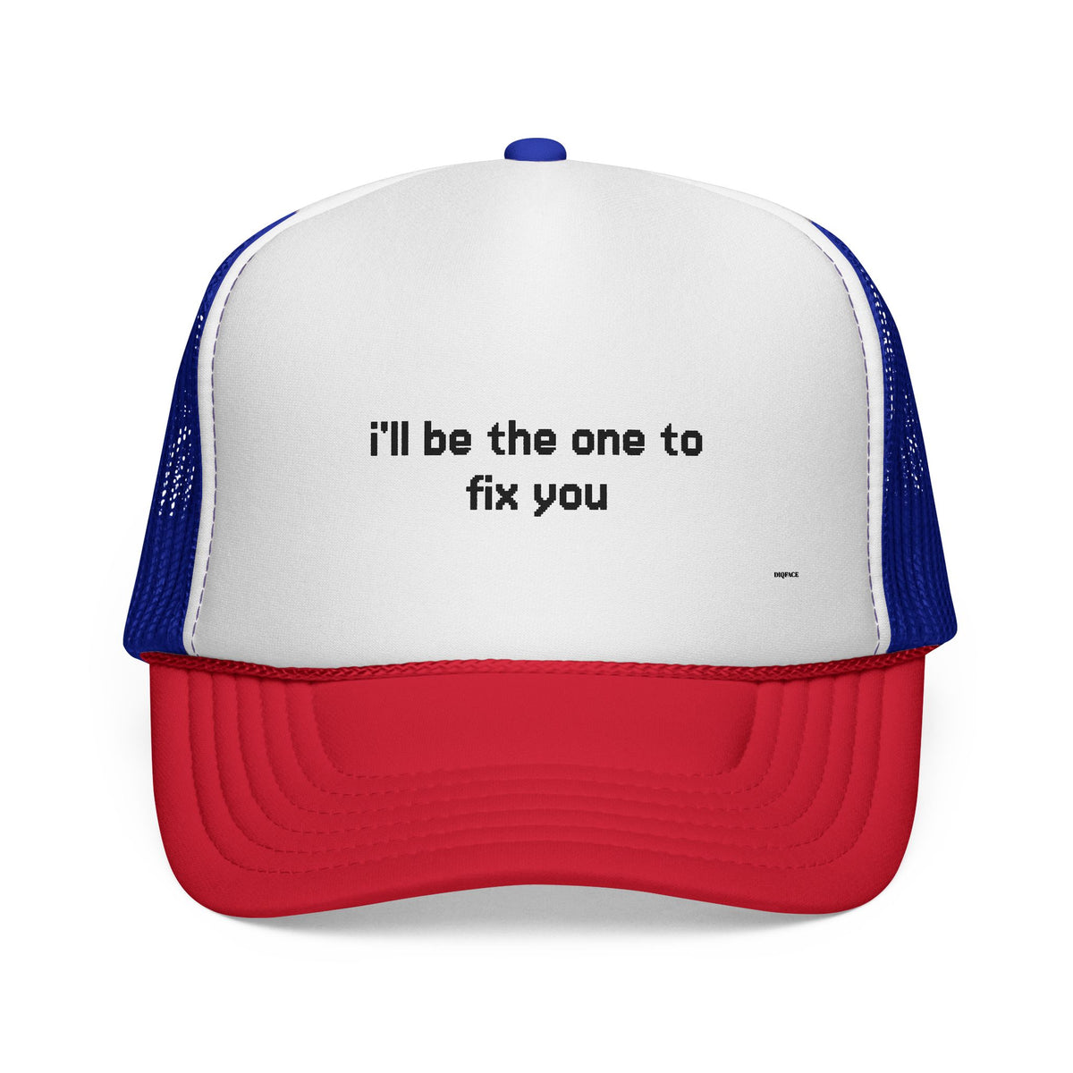 "I'll be the one to fix you" Trucker Cap - Choose a Color