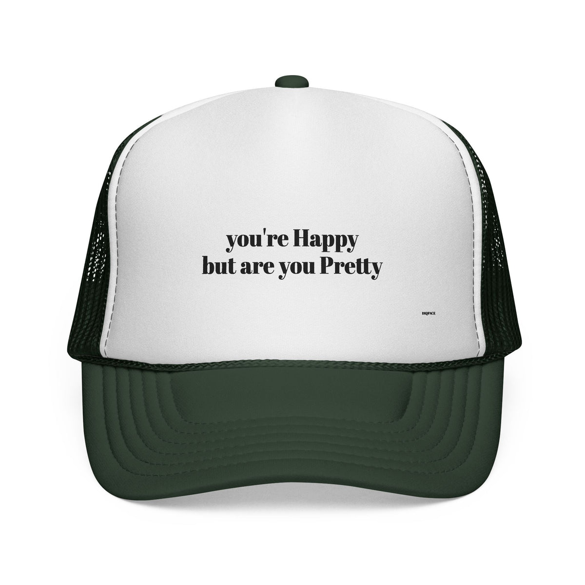 "you're Happy but are you Pretty" Trucker Cap - Choose a Color